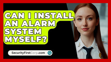 Can I Install An Alarm System Myself? - SecurityFirstCorp.com