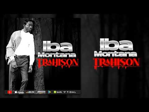 IBA MONTANA - TRAHISON (Son Officiel)