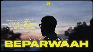 Aykaax - BEPARWAAH x Udipta (Official Music Video)