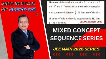 JEE MAIN 23 JAN SHIFT 2,2025:The roots of the quadratic equation 3x2– px + q = 0are 10th and 11th te
