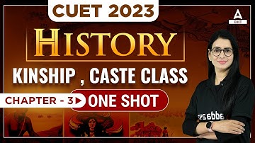 CUET 2023 | History | Kinship , Caste Class in One Shot | Chapter 3 | By Anita Ma
