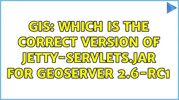 GIS: Which is the correct version of jetty-servlets.jar for GeoServer 2.6-RC1 (2 Solutions!!)