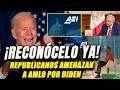 Amenazan a AMLO con echarle encima a los dos partidos en EU si no rectifica y reconoce a Biden