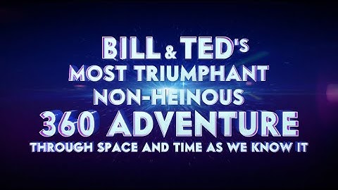 BILL & TED FACE THE MUSIC - 360 VR Experience