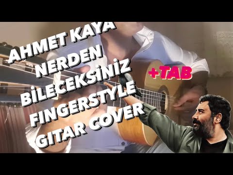 Ahmet Kaya - Nerden Bileceksiniz fingerstyle gitar cover + Tab!!!