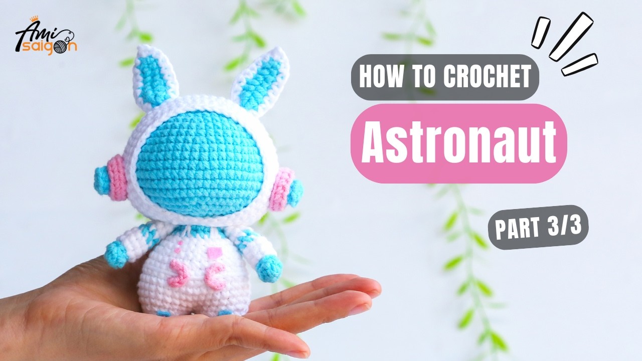 #997 | Astronaut Amigurumi (3/3) | How To Crochet Characters Amigurumi | @AmiSaigon