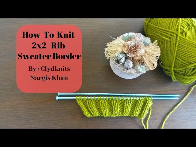 Knitted border / how to knit sweater border ( 2 x 2 rib border )