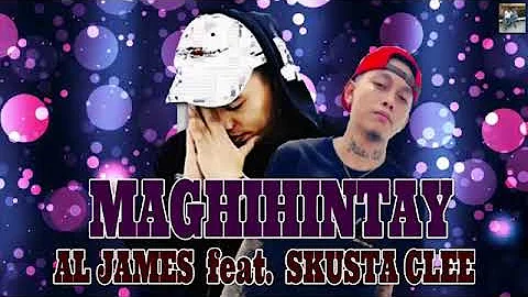 MAGHIHINTAY AL JAMES feat SKUSTA CLEE 2019 new song1