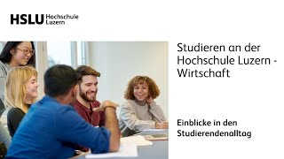 Wirtschaftsstudium an der Hochschule Luzern – Studierendenalltag