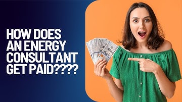 How Does an Energy Consultant Get Paid?