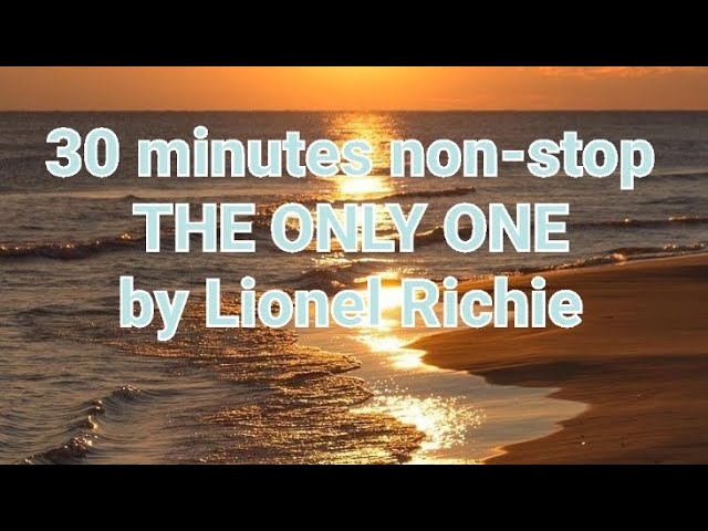 LIONEL RICHIE - The Only One Non-stop 30 minutes