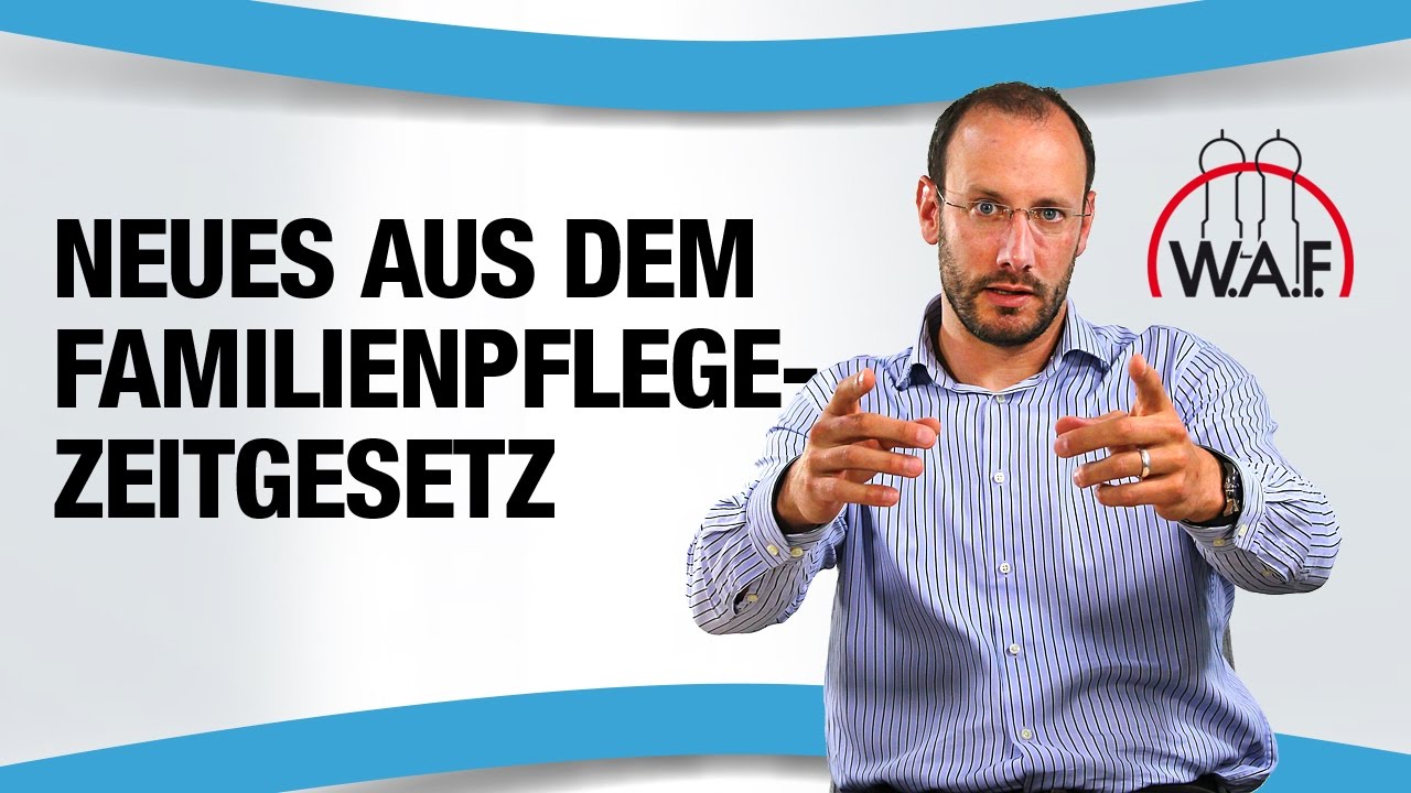 Familienpflegezeitgesetz (FPfZG) - Das muss der Betriebsrat wissen - TEIL 2