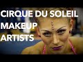 Cirque du Soleil Artist do their own Makeup!