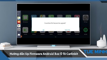 Hướng dẫn Up Firmware cho Android Box ô tô Carlinkit Tbox Plus