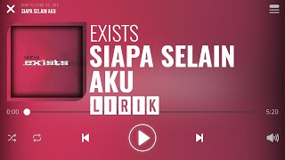 Exists - Siapa Selain Aku [Lirik]