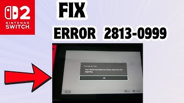 How to Fix Error code 2813-0999 in Nintendo Switch 2