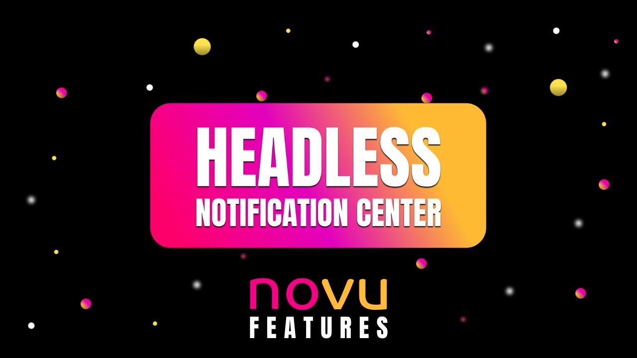 Novu Notification API &  Infrastructure: Headless Notification Center