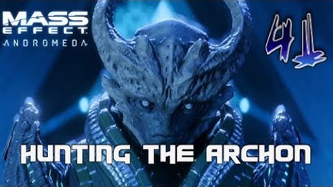 MASS EFFECT : ANDROMEDA | Gameplay Walkthrough | Part 41 - Hunting the Archon