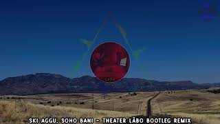 Ski Aggu, Soho Bani - Theater LÄBO BOOTLEG REMIX | HARDTEKK | [HD]