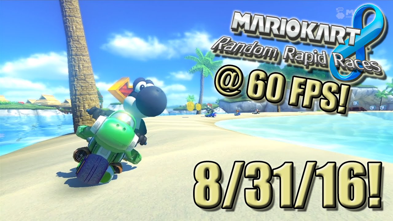 Mario Kart 8 - Random Rapid Races - 8/31/16! - YouTube