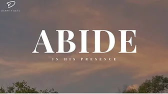 Abide in HIS PRESENCE: Soaking Piano Worship for Prayer & Meditation
