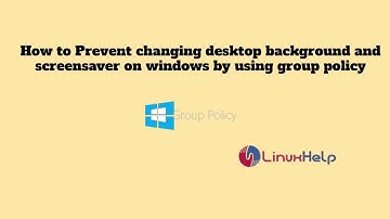 How to Prevent changing desktop background and Screensaver on Windows by using group policy
