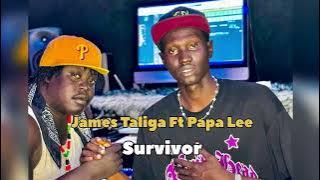 SURVIVOR- James Taliga ft Papa Lee Official Audio MP3