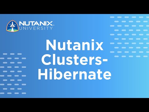 Nutanix Clusters- Hibernate | Nutanix University