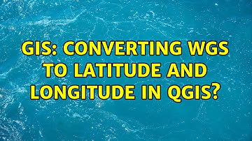 GIS: Converting WGS to latitude and longitude in QGIS?
