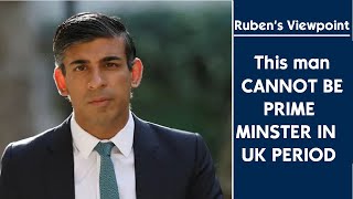 Ruben's Viewpoint: Rishi Sunak Should not be PM of Great Britain Period