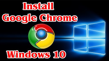 [GUIDE] How to Install Google Chrome on Windows 10 Easily
