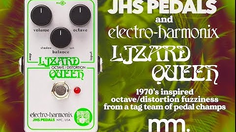 MusicMaker Presents - EHX & JHS LIZARD QUEEN OCTAVE/DISTORTION - A JHS Tribute To EHX, Built By EHX!