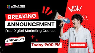 Breaking Announcement - Free Digital Marketing Course Live - Appear Tech