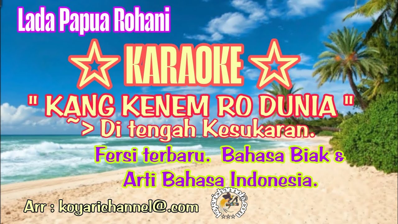 Lagu karaoke KANG KENEM RO DUNIA. Ditengah Kesukaran.  Bahasa biak dan arti Indonesia.