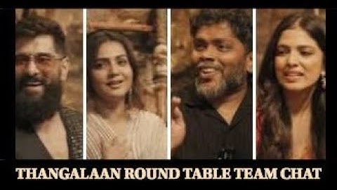 THANGALAAN ROUND TABLE PART -1 | VIKRAM | MAALAVIKA MOHANAN | PARVATHY | GV PRAKASH | PA.RANJITH