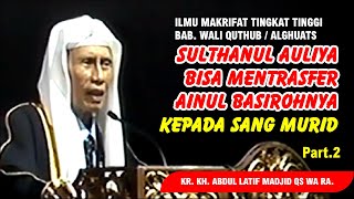 ILMU BISA MENGHALANGI WUSHUL KEPADA ALLAH | KANJENG ROMO KH. ABDUL LATIF MADJID QS WA RA.