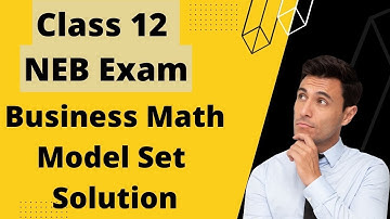 NEB Class 12 Business Math Model Set Solution || NEB Business math most Important Question
