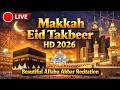 🔴 LIVE Makkah Eid Takbeer HD 2026 | Beautiful Allahu Akbar Recitation | #takbeer | #ramadan2026