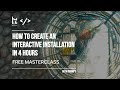 Masterclass  how to create an interactive installation in 4 hours  with hou2touch