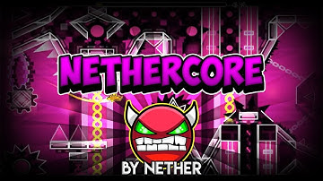 Nethercore By Nether 100% (Easy Demon) [Geometry Dash 2.0]