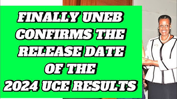 UNEB confirms the release date of UCE results 2024