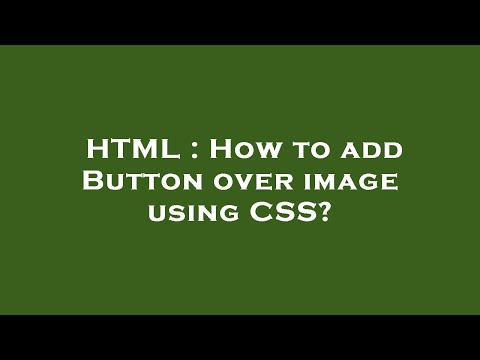 HTML : How to add Button over image using CSS?