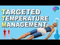 Targeted Temperature Management (TTM) - Therapeutic Hypothermia - Hypothermia Protocol