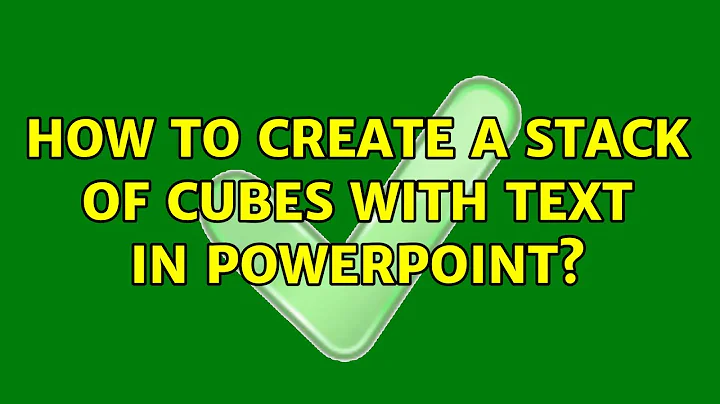 How to create a stack of cubes with text in powerpoint?