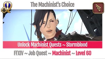 FFXIV Unlock Quest Machinist Level 60 ~ Stormblood ~ The Machinist