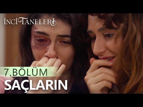 Saçların - İnci Taneleri (7. Bölüm)