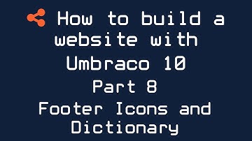 How to build a website with Umbraco 10 - Part 8 - Footer Icons and Dictionary