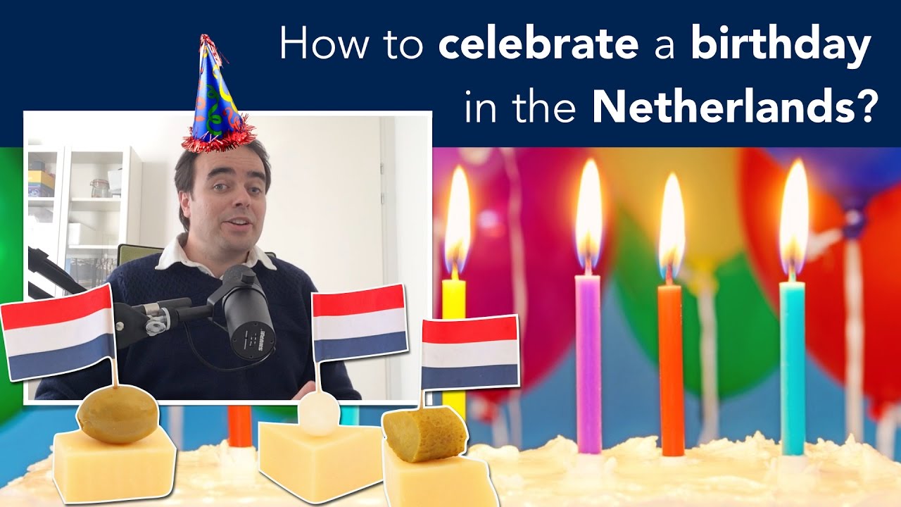 Typical Dutch How To Celebrate A Birthday In The Netherlands YouTube