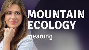 Understanding Mountain Ecology: A Journey Through Nature