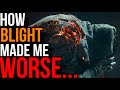 I REGRET Learning The BLIGHT I REGRET Learning The BLIGHT